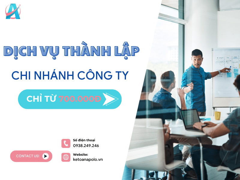 DỊCH VỤ THÀNH LẬP CHI NHÁNH NHANH, TRỌN GÓI TẠI KẾ TOÁN APOLO