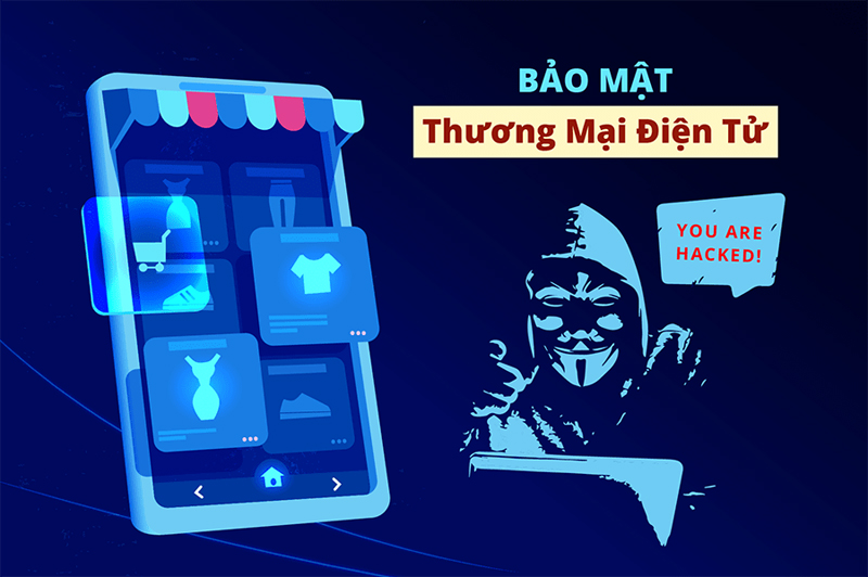 Cần hết sức chú ý trong việc xây dựng hệ thống bảo mật thông tin khách hàng khi kinh doanh thương mại điện tử