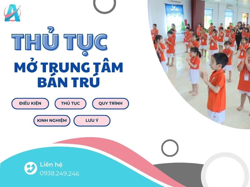 thủ tục mở trung tâm bán trú